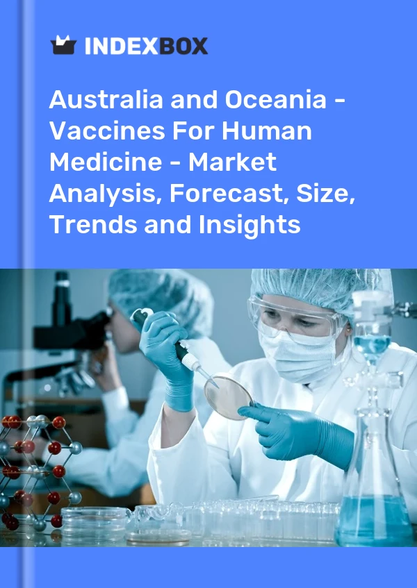 Report Australia and Oceania - Vaccines for Human Medicine - Market Analysis, Forecast, Size, Trends and Insights for 499$