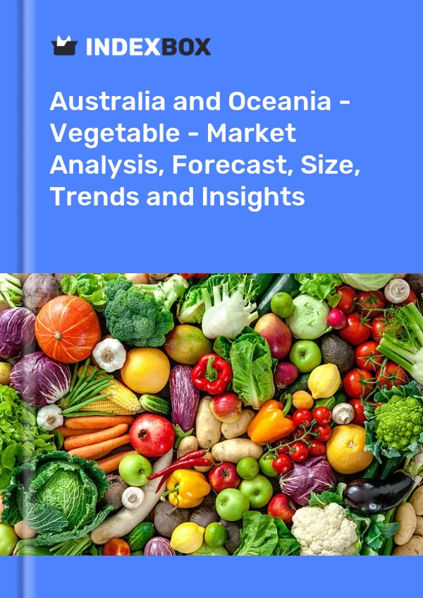 Report Australia and Oceania - Vegetable - Market Analysis, Forecast, Size, Trends and Insights for 499$
