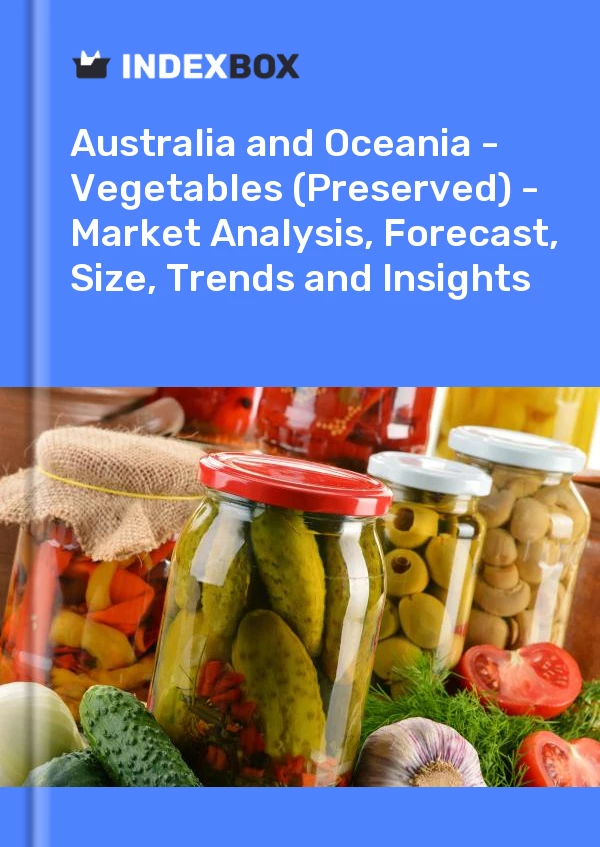 Report Australia and Oceania - Vegetables (Preserved) - Market Analysis, Forecast, Size, Trends and Insights for 499$