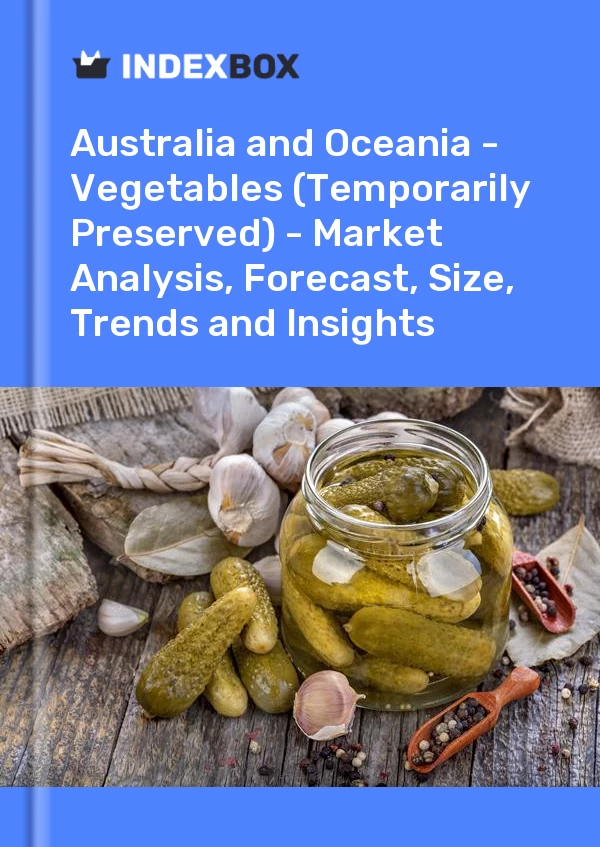 Report Australia and Oceania - Vegetables (Temporarily Preserved) - Market Analysis, Forecast, Size, Trends and Insights for 499$
