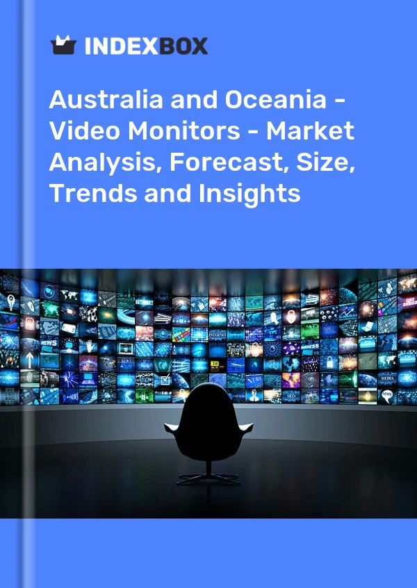 Report Australia and Oceania - Video Monitors - Market Analysis, Forecast, Size, Trends and Insights for 499$