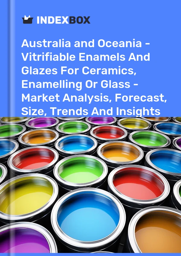 Report Australia and Oceania - Vitrifiable Enamels and Glazes for Ceramics, Enamelling or Glass - Market Analysis, Forecast, Size, Trends and Insights for 499$