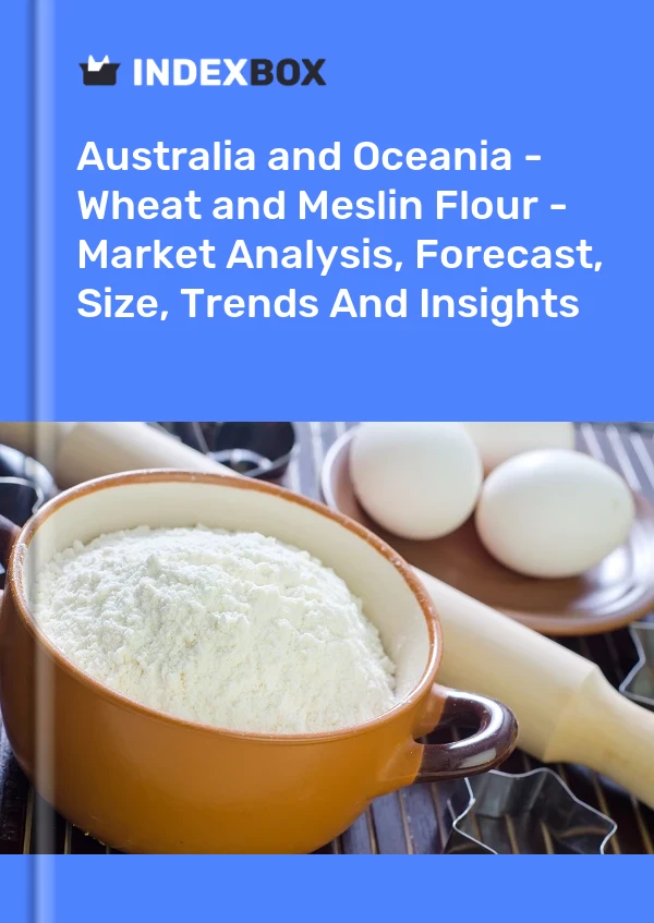 Report Australia and Oceania - Wheat and Meslin Flour - Market Analysis, Forecast, Size, Trends and Insights for 499$