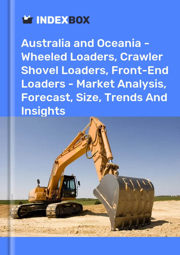 Report Australia and Oceania - Wheeled Loaders, Crawler Shovel Loaders, Front-End Loaders - Market Analysis, Forecast, Size, Trends and Insights for 499$