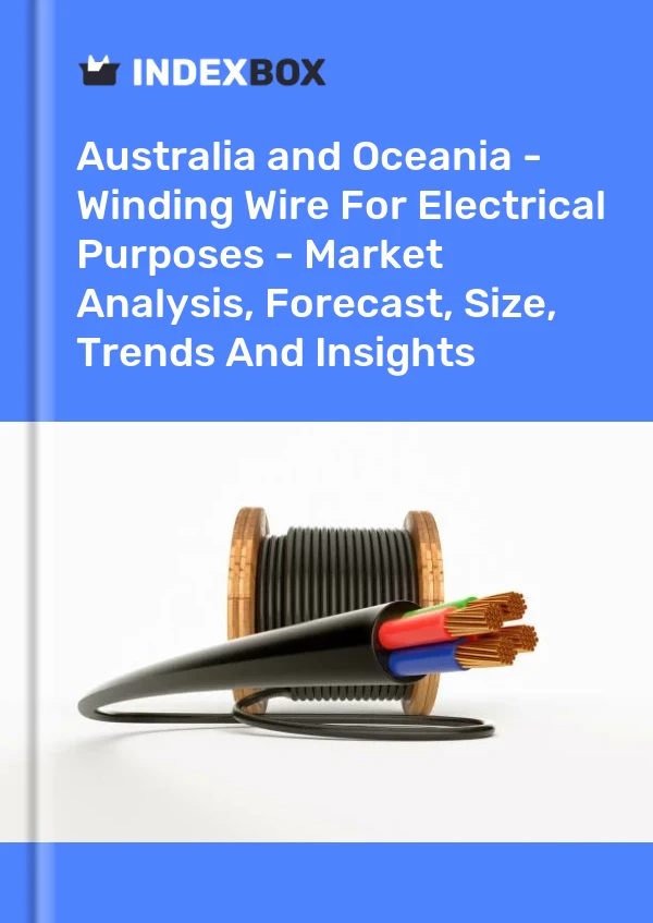 Report Australia and Oceania - Winding Wire for Electrical Purposes - Market Analysis, Forecast, Size, Trends and Insights for 499$
