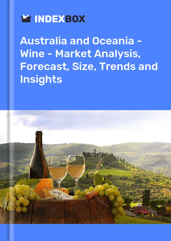 Report Australia and Oceania - Wine - Market Analysis, Forecast, Size, Trends and Insights for 499$