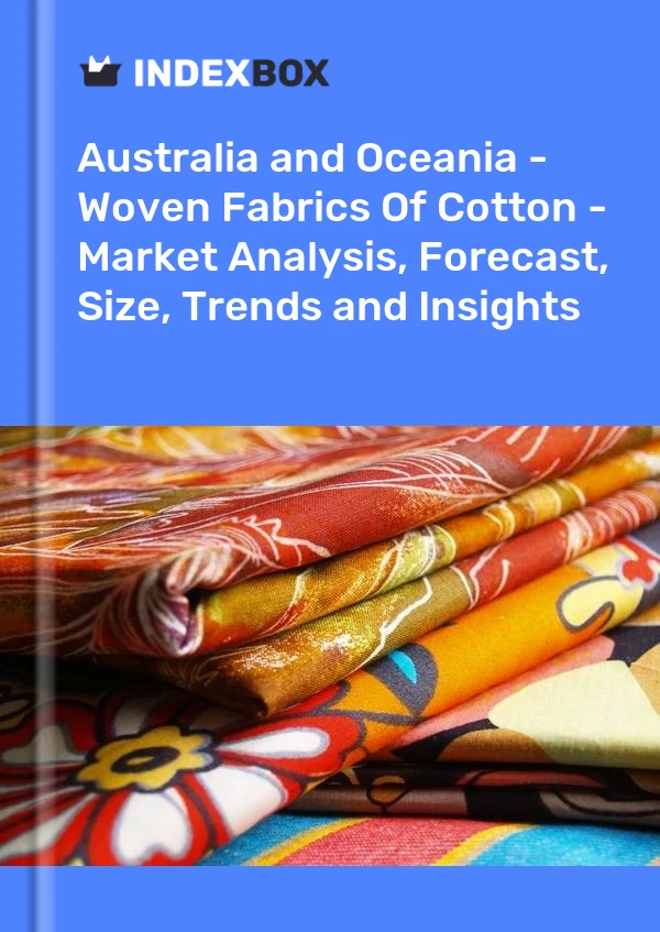 Report Australia and Oceania - Woven Fabrics of Cotton - Market Analysis, Forecast, Size, Trends and Insights for 499$