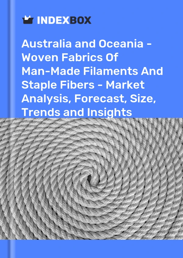 Report Australia and Oceania - Woven Fabrics of Man-Made Filaments and Staple Fibers - Market Analysis, Forecast, Size, Trends and Insights for 499$