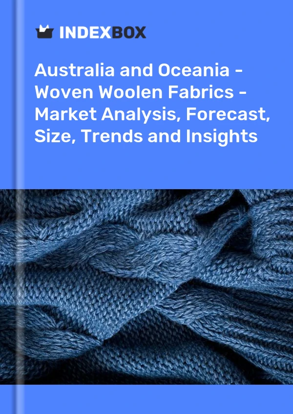 Report Australia and Oceania - Woven Woolen Fabrics - Market Analysis, Forecast, Size, Trends and Insights for 499$