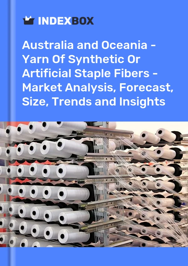 Report Australia and Oceania - Yarn of Synthetic or Artificial Staple Fibers - Market Analysis, Forecast, Size, Trends and Insights for 499$
