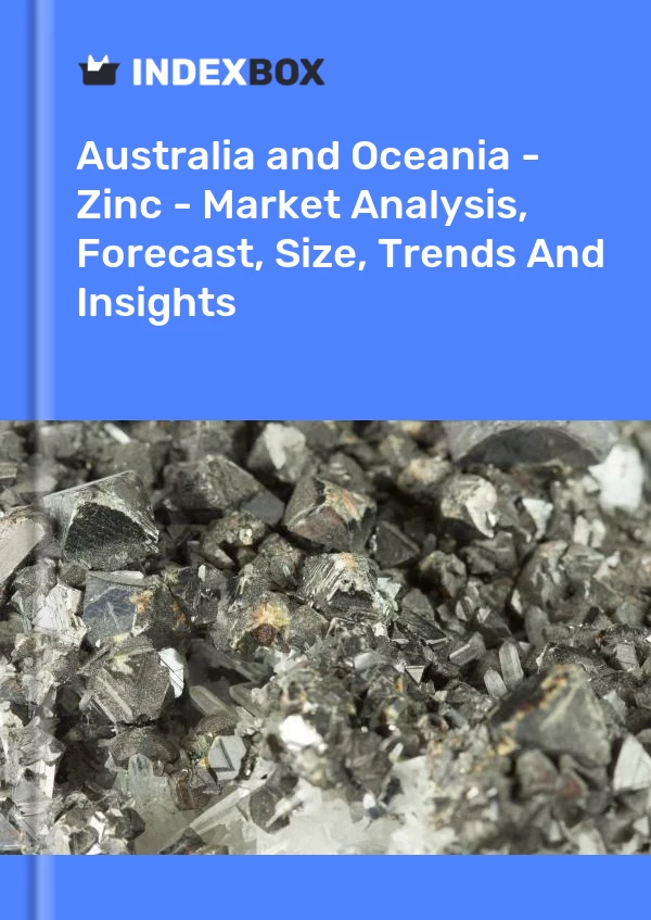 Report Australia and Oceania - Zinc - Market Analysis, Forecast, Size, Trends and Insights for 499$