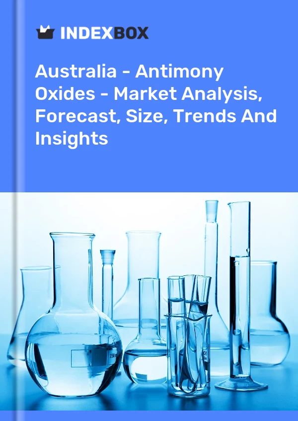 Report Australia - Antimony Oxides - Market Analysis, Forecast, Size, Trends and Insights for 499$