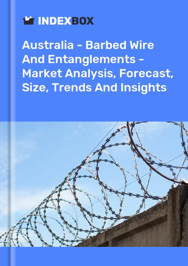 Report Australia - Barbed Wire and Entanglements - Market Analysis, Forecast, Size, Trends and Insights for 499$