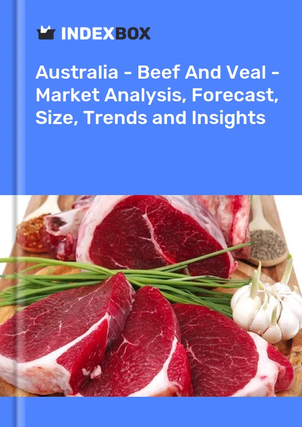 Report Australia - Beef and Veal - Market Analysis, Forecast, Size, Trends and Insights for 499$