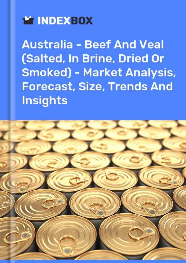 Report Australia - Beef and Veal (Salted, in Brine, Dried or Smoked) - Market Analysis, Forecast, Size, Trends and Insights for 499$