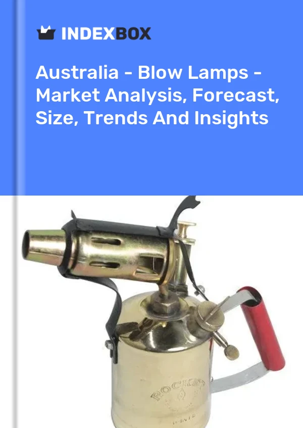 Report Australia - Blow Lamps - Market Analysis, Forecast, Size, Trends and Insights for 499$