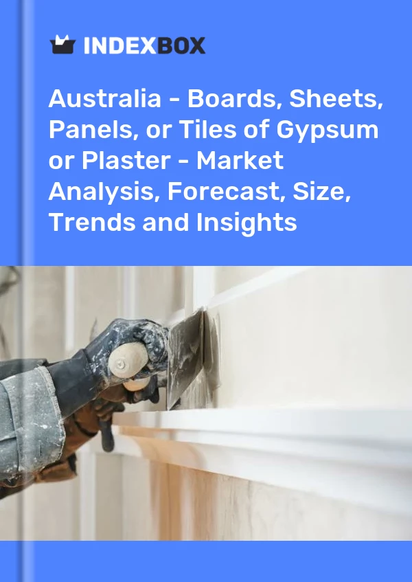 Report Australia - Boards, Sheets, Panels, or Tiles of Gypsum or Plaster - Market Analysis, Forecast, Size, Trends and Insights for 499$
