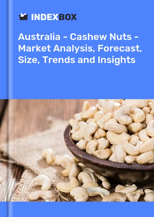 Report Australia - Cashew Nuts - Market Analysis, Forecast, Size, Trends and Insights for 499$