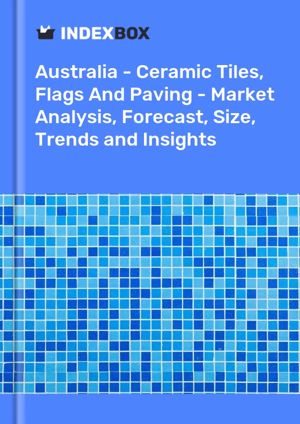 Report Australia - Ceramic Tiles, Flags and Paving - Market Analysis, Forecast, Size, Trends and Insights for 499$