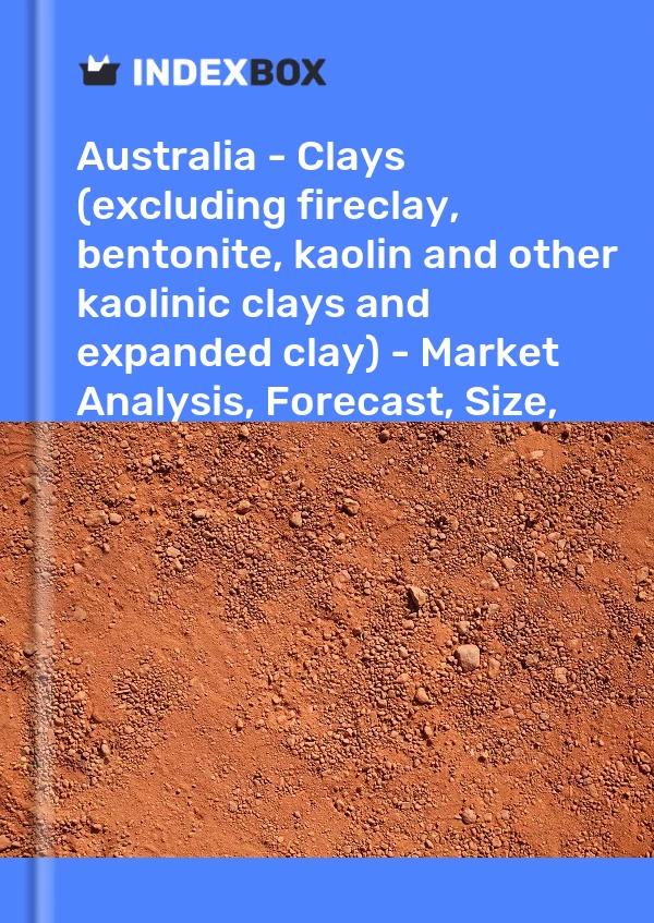 Australia - Clays (excluding fireclay, bentonite, kaolin and other kaolinic clays and expanded clay) - Market Analysis, Forecast, Size, Trends and Insights