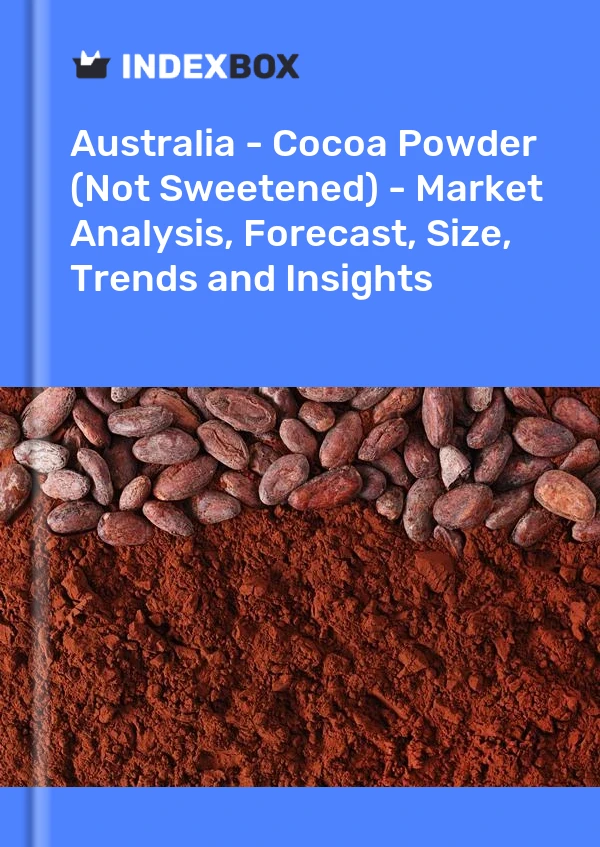 Report Australia - Cocoa Powder (Not Sweetened) - Market Analysis, Forecast, Size, Trends and Insights for 499$