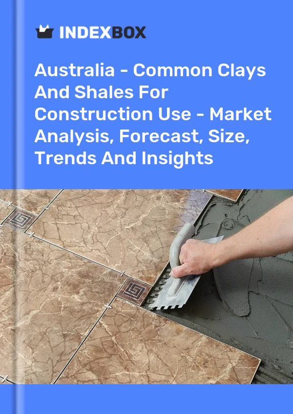 Report Australia - Common Clays and Shales for Construction Use - Market Analysis, Forecast, Size, Trends and Insights for 499$
