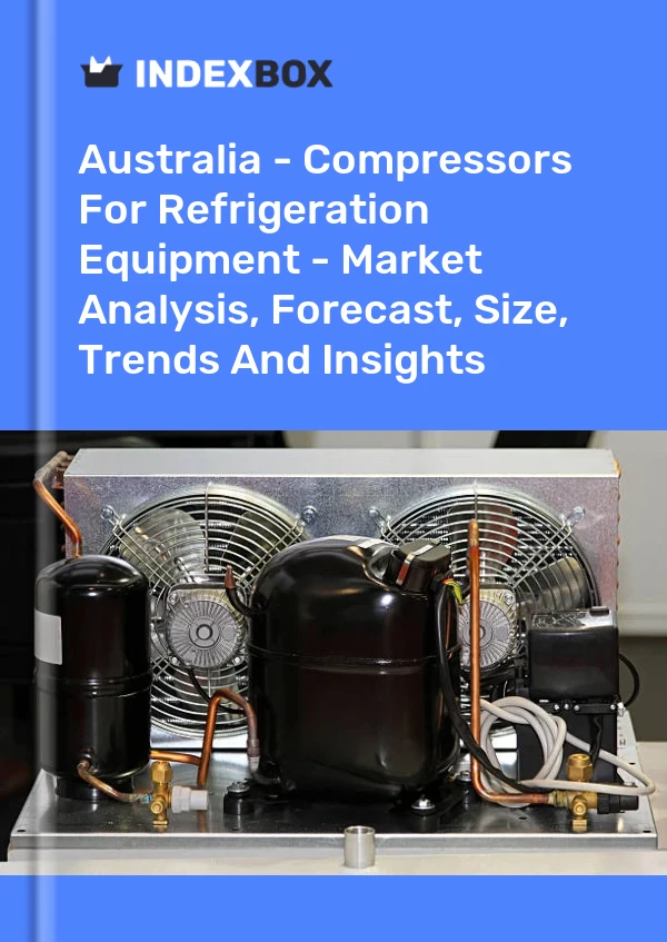 Report Australia - Compressors for Refrigeration Equipment - Market Analysis, Forecast, Size, Trends and Insights for 499$
