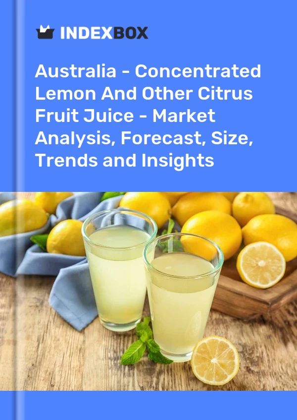Report Australia - Concentrated Lemon and Other Citrus Fruit Juice - Market Analysis, Forecast, Size, Trends and Insights for 499$