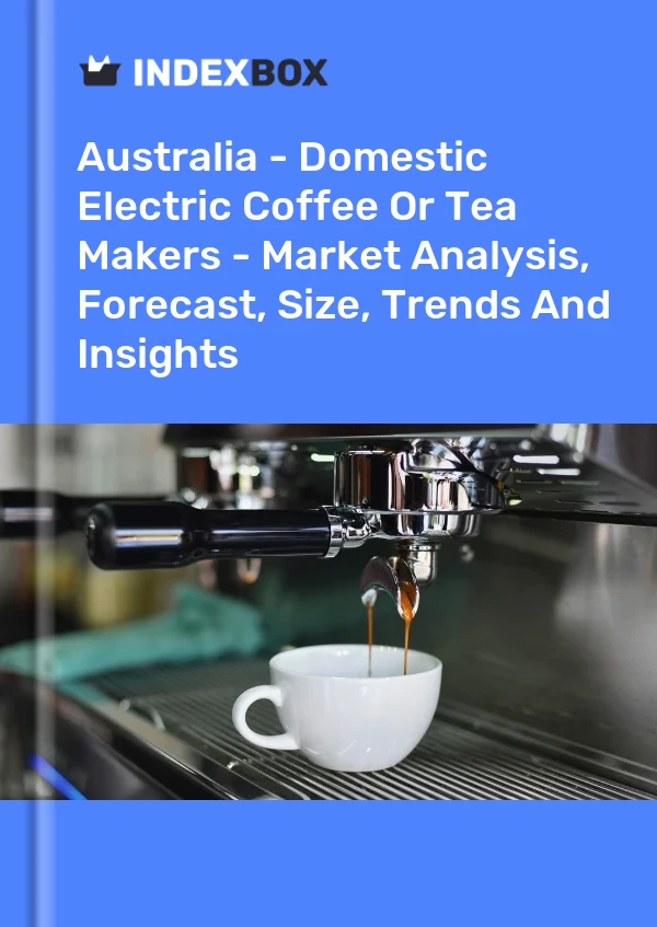 Report Australia - Domestic Electric Coffee or Tea Makers - Market Analysis, Forecast, Size, Trends and Insights for 499$