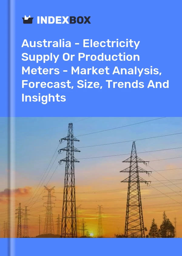 Report Australia - Electricity Supply or Production Meters - Market Analysis, Forecast, Size, Trends and Insights for 499$