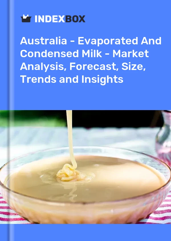 Report Australia - Evaporated and Condensed Milk - Market Analysis, Forecast, Size, Trends and Insights for 499$
