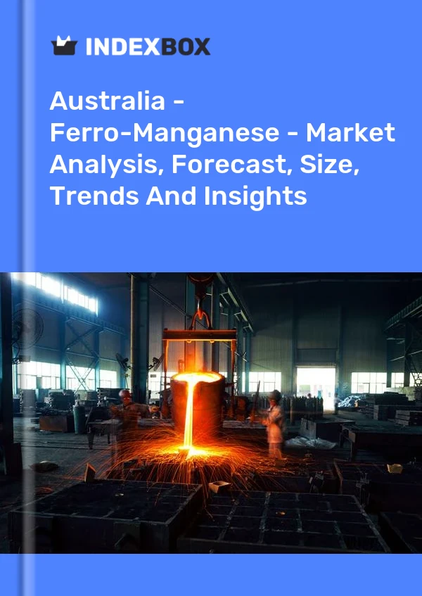 Report Australia - Ferro-Manganese - Market Analysis, Forecast, Size, Trends and Insights for 499$