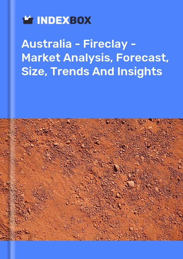 Report Australia - Fireclay - Market Analysis, Forecast, Size, Trends and Insights for 499$
