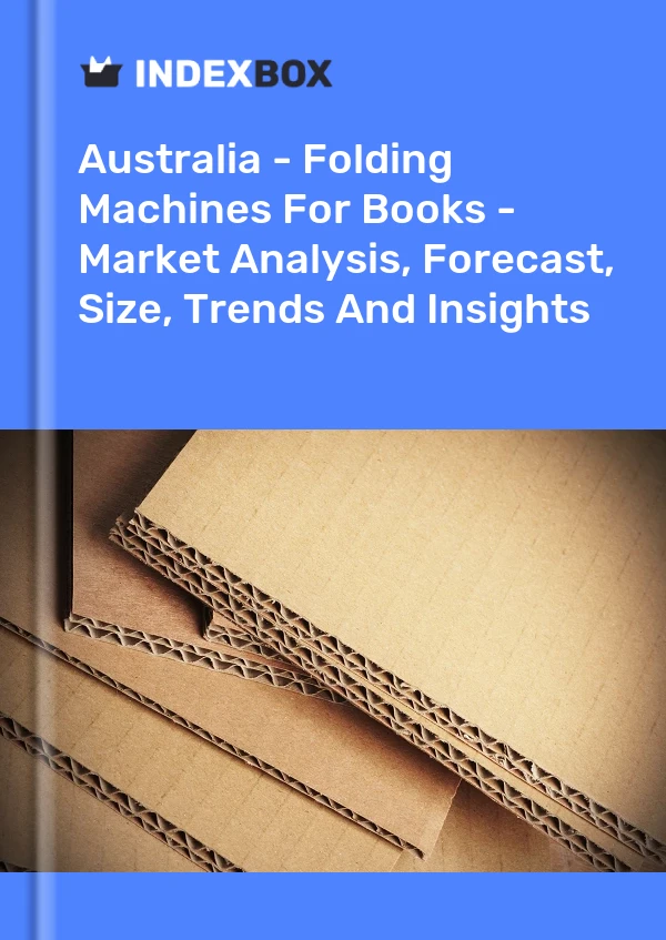 Report Australia - Folding Machines for Books - Market Analysis, Forecast, Size, Trends and Insights for 499$