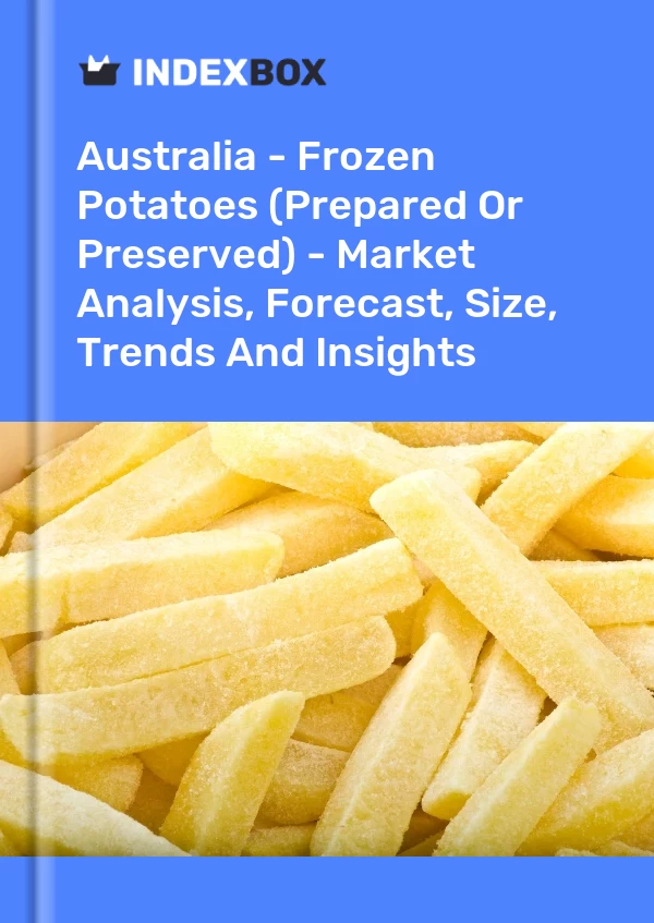 Australia - Frozen Potatoes (Prepared Or Preserved) - Market Analysis, Forecast, Size, Trends And Insights