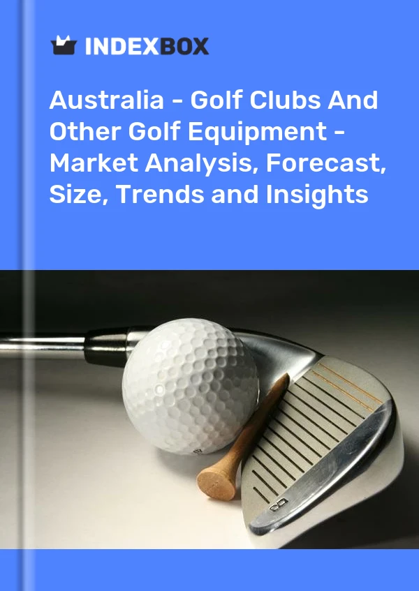 Report Australia - Golf Clubs and Other Golf Equipment - Market Analysis, Forecast, Size, Trends and Insights for 499$