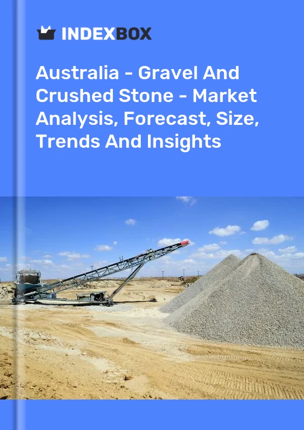 Report Australia - Gravel and Crushed Stone - Market Analysis, Forecast, Size, Trends and Insights for 499$