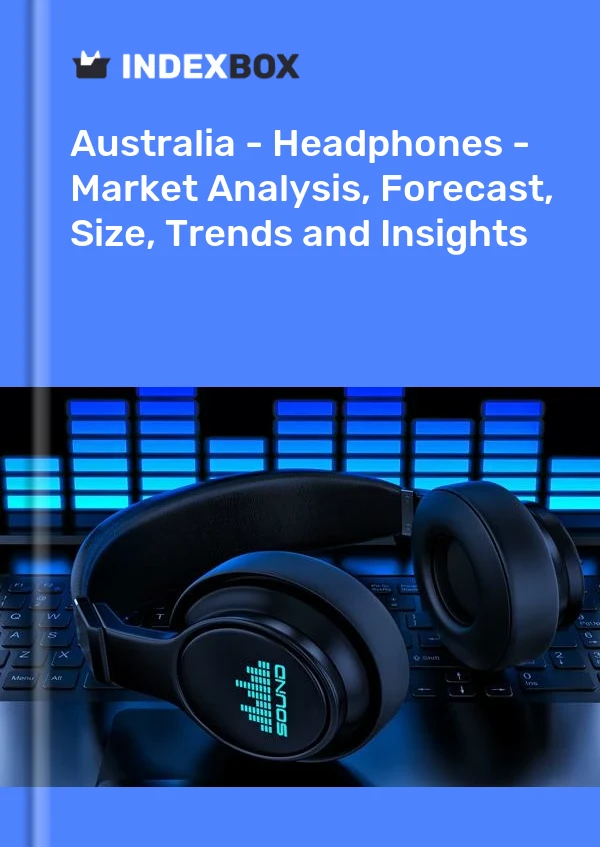 Report Australia - Headphones - Market Analysis, Forecast, Size, Trends and Insights for 499$