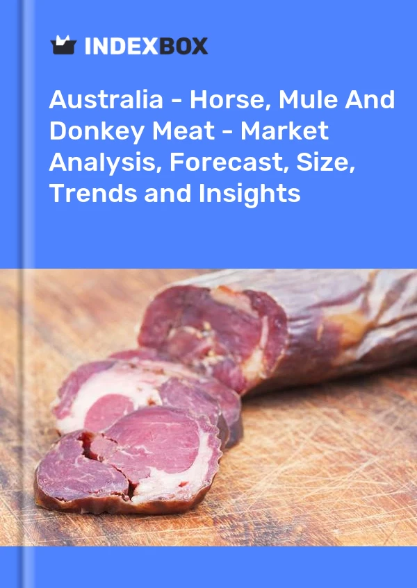 Report Australia - Horse, Mule and Donkey Meat - Market Analysis, Forecast, Size, Trends and Insights for 499$
