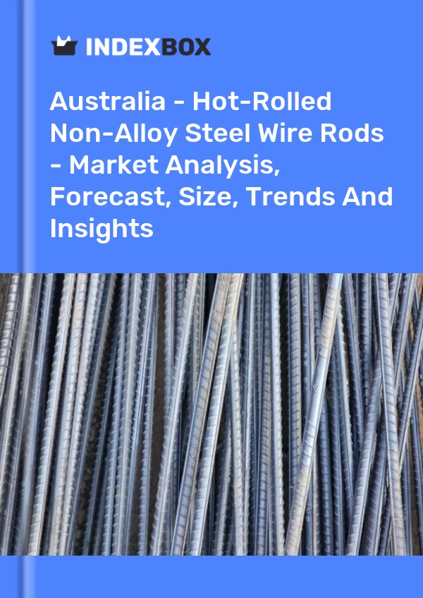 Report Australia - Hot-Rolled Non-Alloy Steel Wire Rods - Market Analysis, Forecast, Size, Trends and Insights for 499$