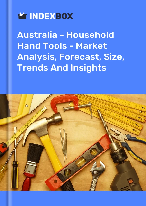 Report Australia - Household Hand Tools - Market Analysis, Forecast, Size, Trends and Insights for 499$