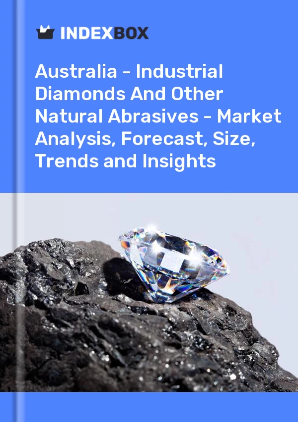 Report Australia - Industrial Diamonds and Other Natural Abrasives - Market Analysis, Forecast, Size, Trends and Insights for 499$