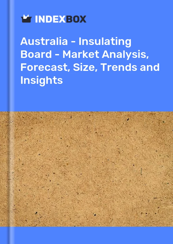 Report Australia - Insulating Board - Market Analysis, Forecast, Size, Trends and Insights for 499$