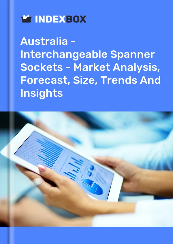 Report Australia - Interchangeable Spanner Sockets - Market Analysis, Forecast, Size, Trends and Insights for 499$