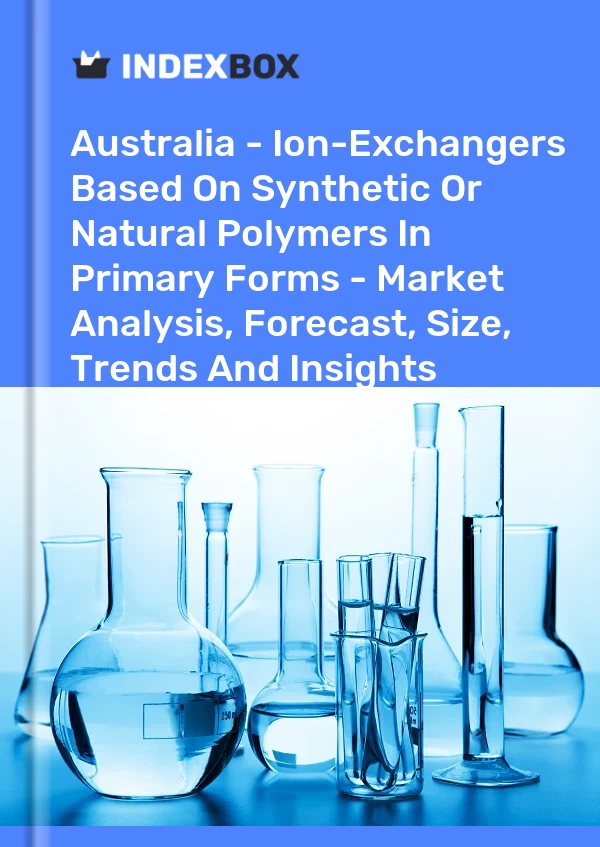 Report Australia - Ion-Exchangers Based on Synthetic or Natural Polymers in Primary Forms - Market Analysis, Forecast, Size, Trends and Insights for 499$