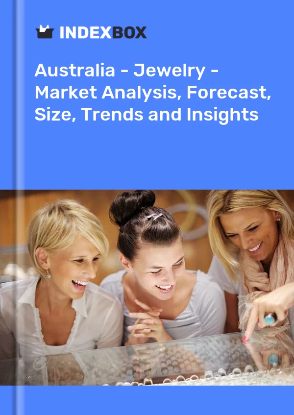 Report Australia - Jewelry - Market Analysis, Forecast, Size, Trends and Insights for 499$