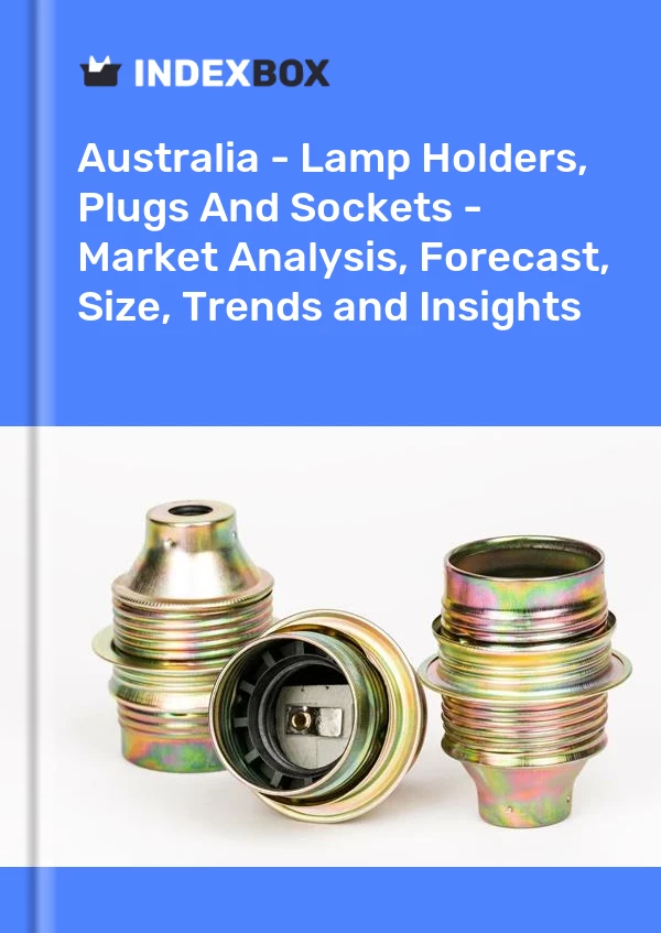 Report Australia - Lamp Holders, Plugs and Sockets - Market Analysis, Forecast, Size, Trends and Insights for 499$