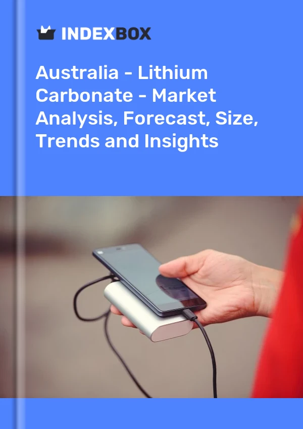 Report Australia - Lithium Carbonate - Market Analysis, Forecast, Size, Trends and Insights for 499$