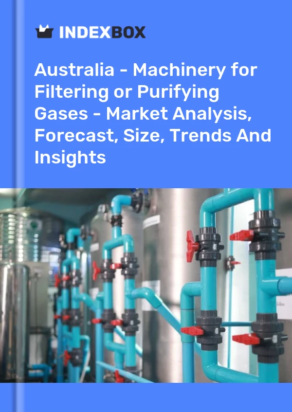 Report Australia - Machinery for Filtering or Purifying Gases - Market Analysis, Forecast, Size, Trends and Insights for 499$
