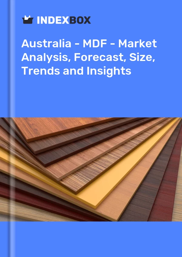 Report Australia - MDF - Market Analysis, Forecast, Size, Trends and Insights for 499$